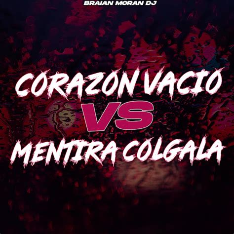 Me Dejaste El Corazon Vacio Vs Mentira Colgala YouTube Music