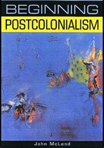 Beginning Postcolonialism John Mcleod Książka W Lubimyczytacpl