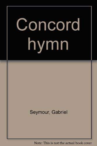 Concord Hymn Seymour Gabriel 9780915998012 Books