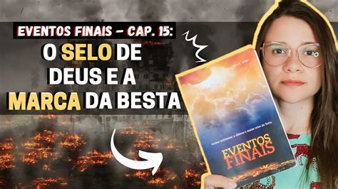 Eventos Finais O Selo De Deus E A Marca Da Besta Cap Seja Luz