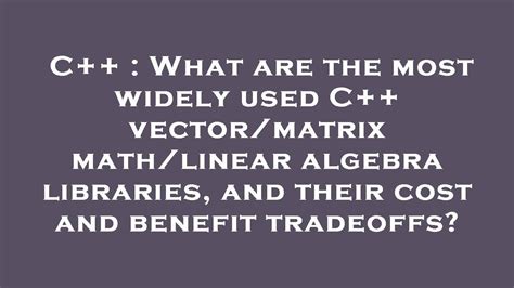 C What Are The Most Widely Used C Vector Matrix Math Linear