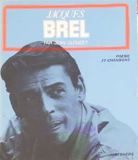 Jacques Brel Par Jean Clouzet Po Sie Et Chansons Seghers Eur