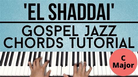 El Shaddai C Major Amy Grant Gospel Jazz Chords Piano Tutorial