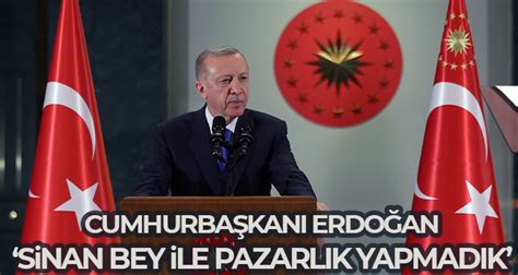 HaberXR on Twitter Cumhurbaşkanı Erdoğan Sinan Bey ile pazarlık