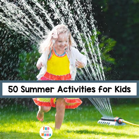 50 Summer Activities for Kids - Fun with Mama