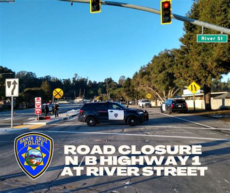 Santa Cruz Police On Twitter TRAFFIC ALERT ROAD CLOSURE N B Highway