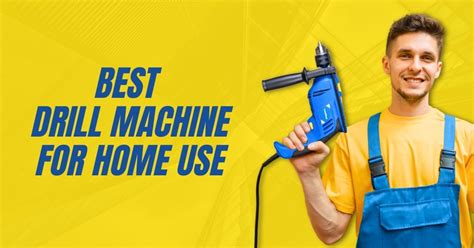 Find The Best Drill Machine For Home Use Goodyear Tools