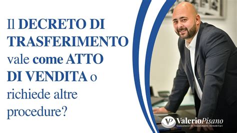 Il Decreto Di Trasferimento Vale Come Atto Di Vendita O Richiede Altre