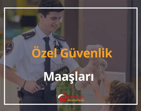 Özel Güvenlik Maaşları Ne Kadar Oldu 2024 Hastane Güvenlik Maaşları