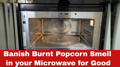 How To Get Rid Of Burnt Popcorn Smell In Microwave Fast And Foolproof