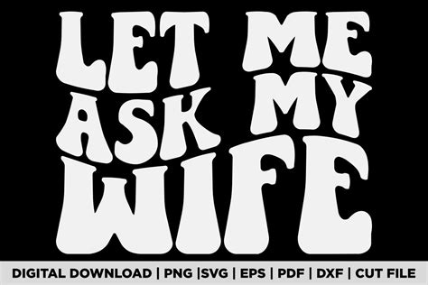 Let Me Ask My Wife T Shirt Graphic By Pod Graphix · Creative Fabrica