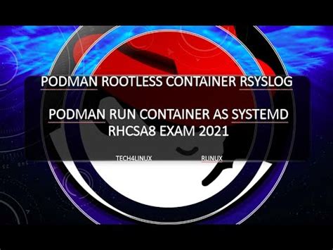 Podman Rootless Container rsyslog || Podman run container as systemd || rhcsa8 exam 2021 tech4linux