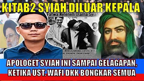 Ust Wafi Kalau Kitab Kitab Syiah Diluar Kepala YouTube