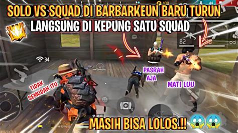 Solo Vs Squad Di Barbarkeun Baru Turun Langsung Di Kroyok Satu Squad