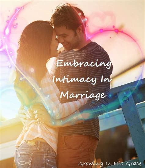 Embracing Intimacy In Marriage Growing In His Grace Intimacy In Marriage Marriage Marriage