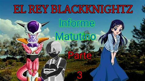 El Rey BlackKnight Parte 3 El Informe Matutino YouTube