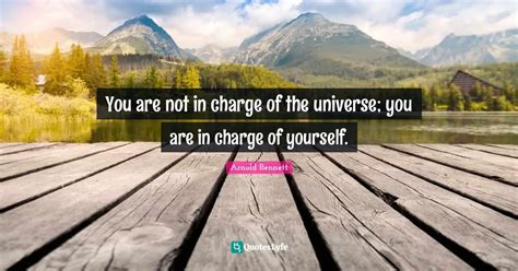 You Are Not In Charge Of The Universe You Are In Charge Of Yourself