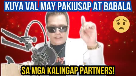 Kuya Val May Pakiusap At Babala Sa Mga Kalingap Partners Kalingap