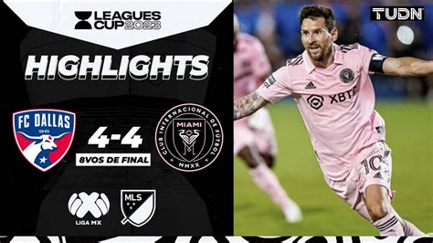 Resumen Y Goles Dallas FC 3 4 4 5 Inter Miami Leagues Cup 2023