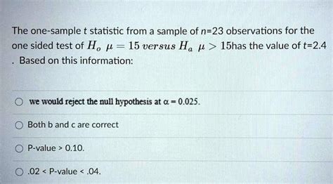 Solved The One Sample T Statistic From A Sample Of N 23 Observations