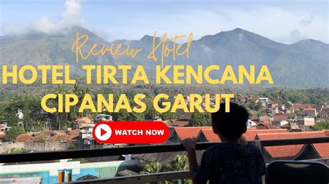 Hotel Tirta Kencana Cipanas Garut Review Hotel Garut Hotel Cipanas