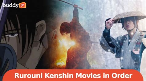 Rurouni Kenshin Movies In Order How To Watch BuddyTV