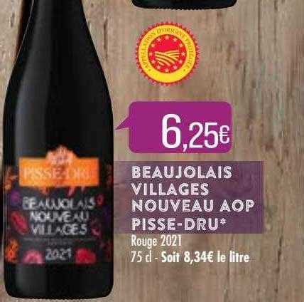 Promo Beaujolais Villages Nouveau Aop Pisse Dru Chez Match ICatalogue Fr