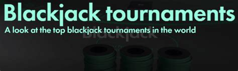 Blackjack tournaments - Best worldwide blackjack tournaments