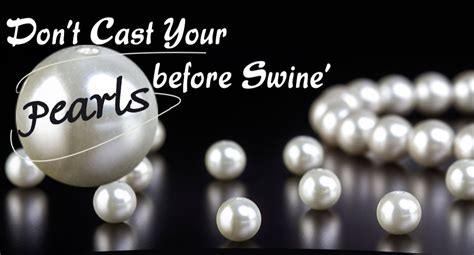 Do Not Cast Your Pearls Before Swine Matt 7 6 Worth Destiny