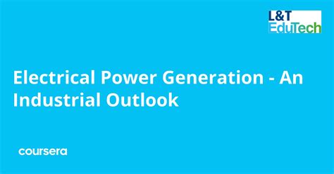 Electrical Power Generation - An Industrial Outlook | Coursera