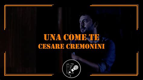 Cesare Cremonini Una Come Te YouTube