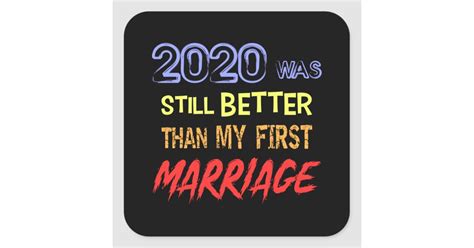 Funny Divorce Quote 2020 Was Still Better Than Square Sticker Zazzle