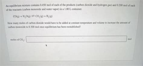 Solved An Equilibrium Mixture Contains Mol Of Each Of Chegg