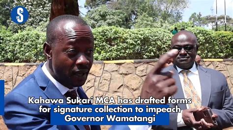 Kahawa Sukari Mca Has Drafted Forms For Signature Collection To Impeach