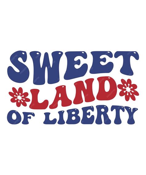 Premium Vector A Poster That Says Sweet Land Of Liberty