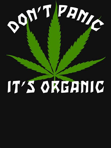 Funny Cannabis Don T Panic It S Organic T Shirt For Sale By