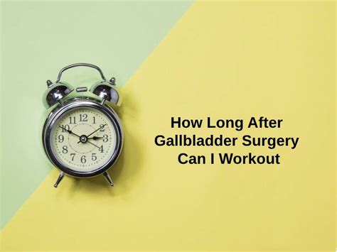 How Long After Gallbladder Surgery Can I Workout And Why