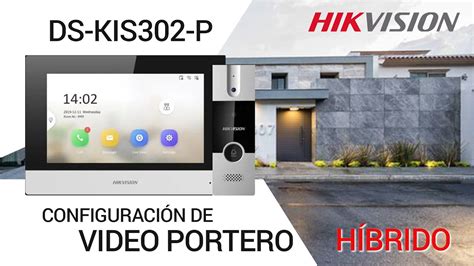 Configuraci N Del Video Portero H Brido Ds Kis P Hikvision Youtube