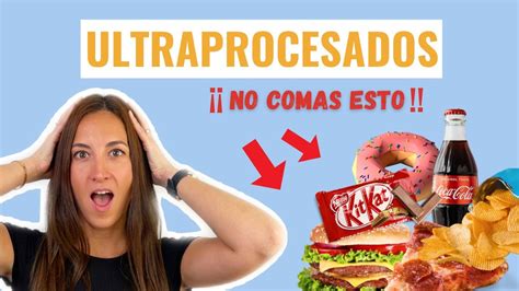 Alimentos Ultraprocesados Qu Son Y C Mo Identificarlos Youtube