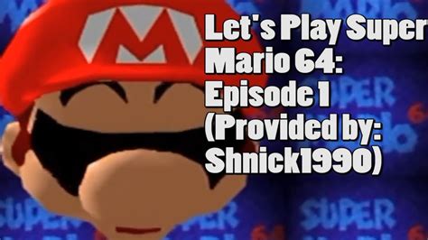 Lets Play Super Mario 64 Episode 1 Provided By Shnick1990 Youtube