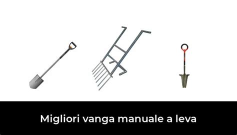 Migliori Vanga Manuale A Leva Nel Secondo Esperti