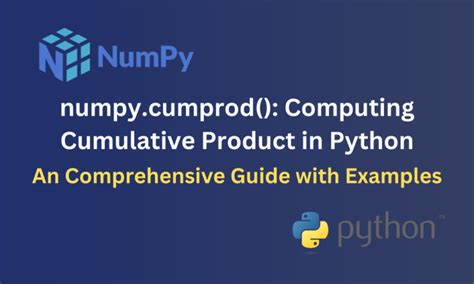 Numpy Cumprod In Python Calculating Cumulative Product In Numpy