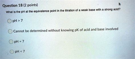 Solved Question 18 2 Points The Ph At The Equivalence Point In The