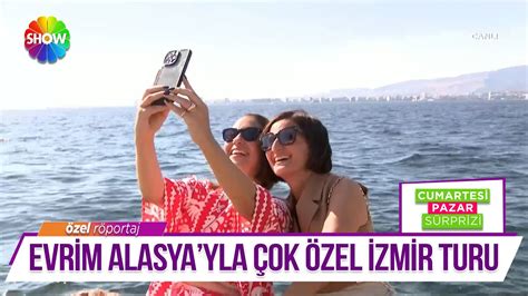 Kızılcık Şerbeti nin Kıvılcım ı Evrim Alasya yla çok özel İzmir turu