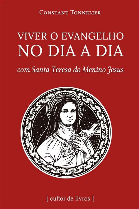 Viver O Evangelho No Dia A Dia Santa Teresinha Do Menino Jesus