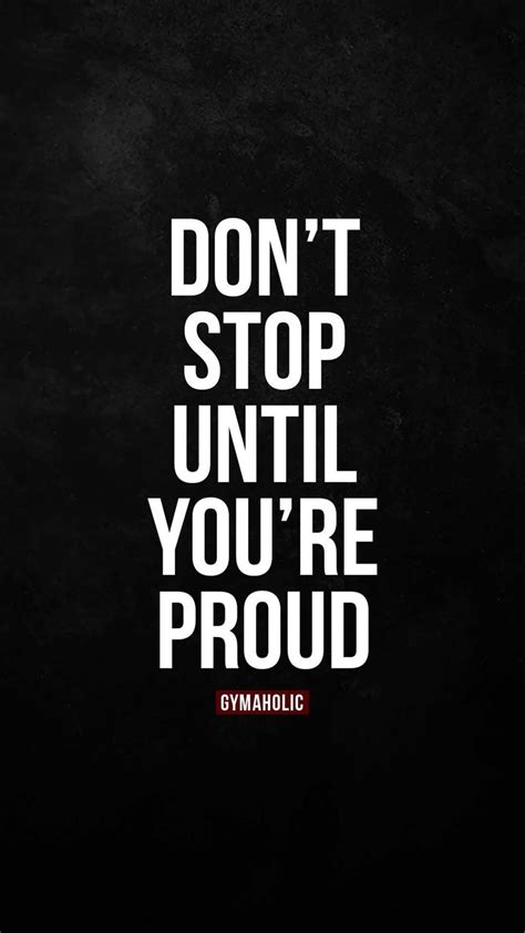 Dont Stop Until Youre Proud Insirational Quotes Discipline Quotes