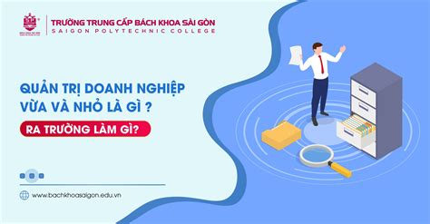 Quản trị doanh nghiệp vừa và nhỏ là gì Ra trường làm gì Trường