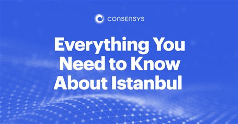 Everything You Need To Know About The Istanbul Hard Fork Consensys