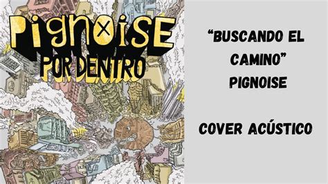 Buscando el camino Pignoise cover acústico YouTube