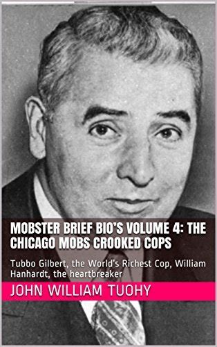 Mobster Brief Bios Volume 4 The Chicago Mobs Crooked Cops Tubbo